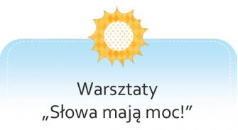 obraz-1 na stronie o tytule: Warsztaty &quot;Słowa mają moc&quot;