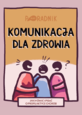 Jak skutecznie mówić i pisać o profilaktyce chorób w ramach realizacji samorządowych Programów Polityki Zdrowotnej?