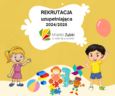 REKRUTACJA UZUPEŁNIAJĄCA DO PRZEDSZKOLI I ODDZIAŁÓW PRZEDSZKOLNYCH W SZKOŁACH PODSTAWOWYCH NA ROK SZKOLNY 2024/2025