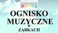 Ognisko Muzyczne - zaprasza