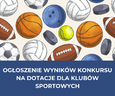 Dokonano rozstrzygnięcia konkursu ofert na udzielenie dotacji dla klubów sportowych.