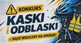 Konkurs "Kaski i Odblaski – Bądź Widoczny na Drodze"