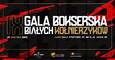 IX GALA BOKSERSKA BIAŁYCH KOŁNIERZYKÓW w Ząbkach