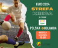 Zapraszamy do Strefy Kibica na mecz Polska-Holandia!
