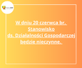 20 czerwca br. Stanowisko ds. Działalności Gospodarczej będzie nieczynne