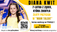 Głosuj na Dianę Kwit w finale "Mam Talent"