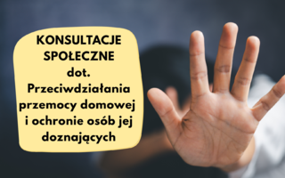 Weź udział w KONSULTACJACH SPOŁECZNYCH dot. przemocy domowej, w dniach 11 lipca - 28 sierpnia
