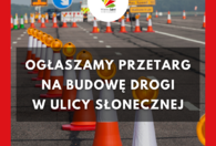 Fotografia dotycząca Ogłaszamy przetarg na budowę drogi w ul. Słonecznej